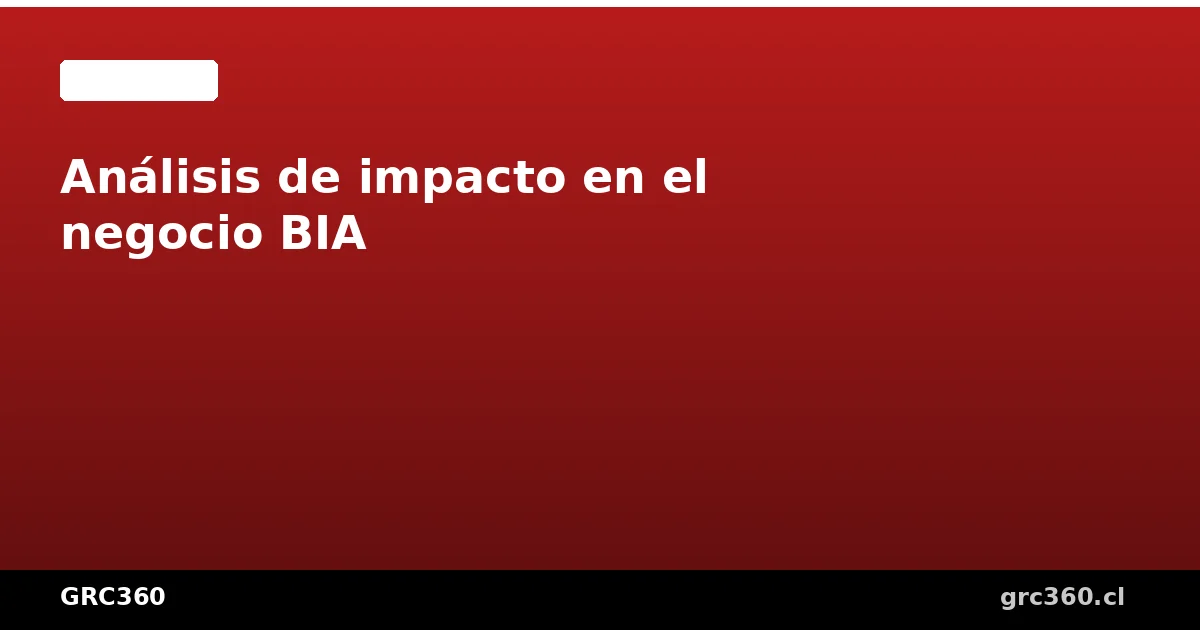 Análisis de impacto en el negocio BIA ISO 22301