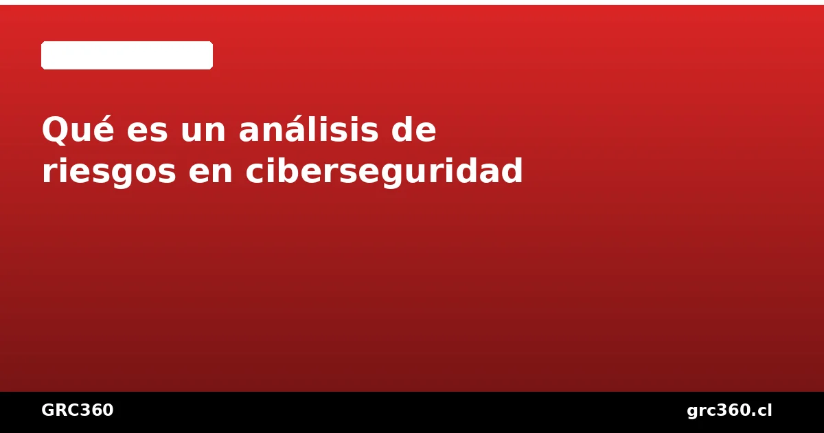 Matriz de riesgos 5x5 con colores verde, amarillo y rojo para visualizar niveles de riesgo en ciberseguridad