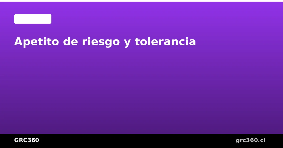 Apetito de riesgo y tolerancia ISO 31000