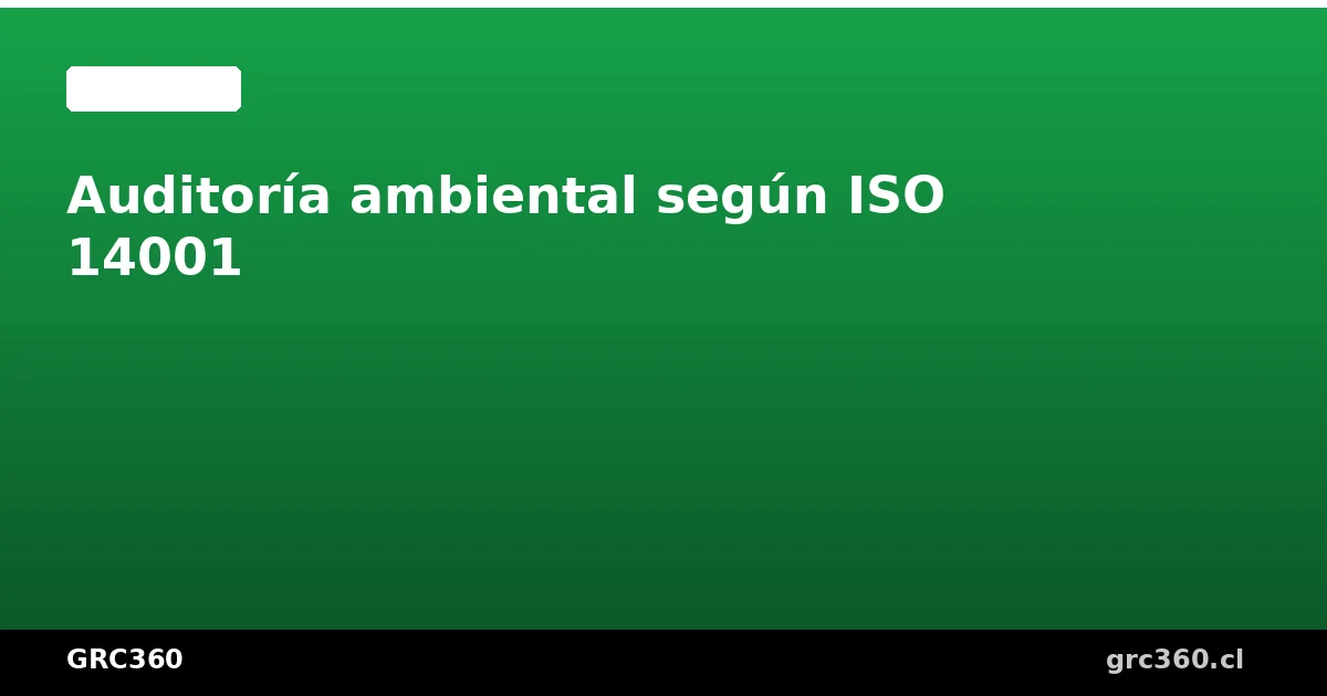 Auditoría ambiental según ISO 14001