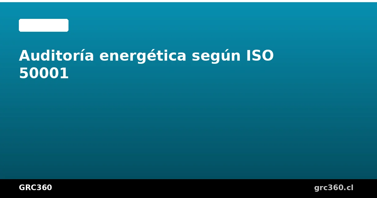 Auditoría energética según ISO 50001