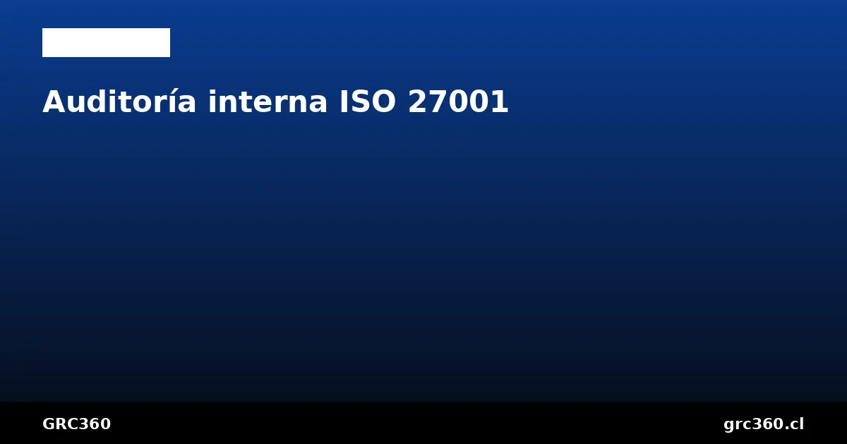 Auditoría interna ISO 27001 planificación ejecución cláusula 9.2