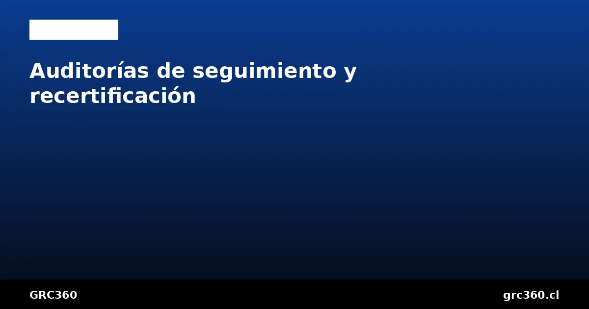 Auditorías seguimiento recertificación ISO 27001 ciclo 3 años