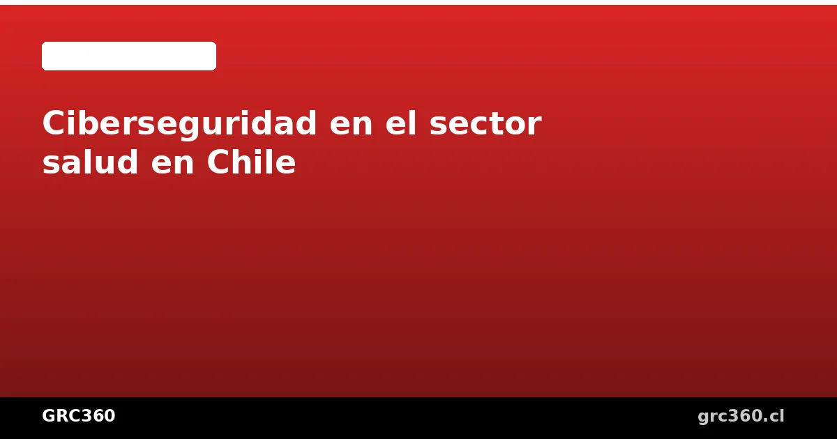 Protección de ciberseguridad en una institución de salud chilena