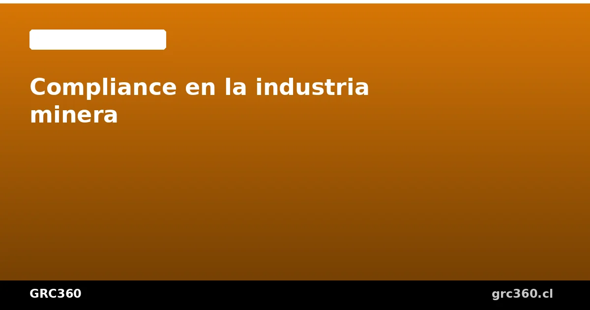 Programa de compliance para la industria minera en Chile