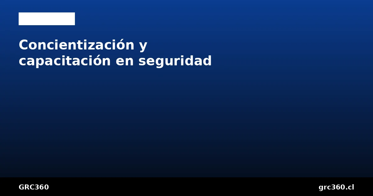 Programa de concientización y capacitación en seguridad ISO 27001