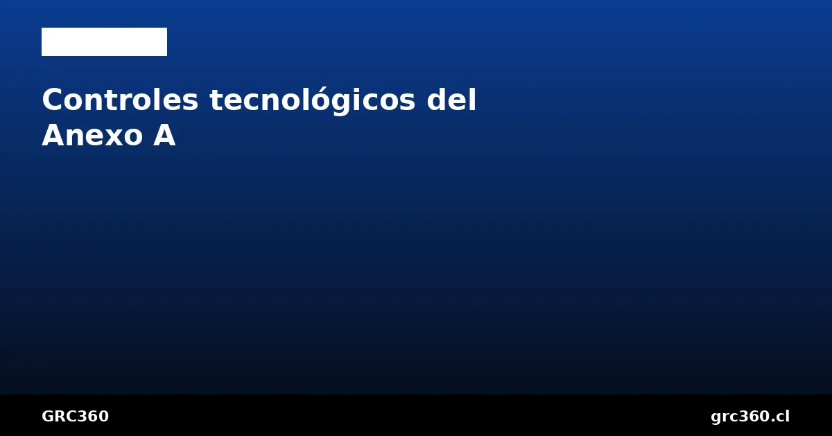 Controles tecnológicos del Anexo A ISO 27001 A.8 guía completa