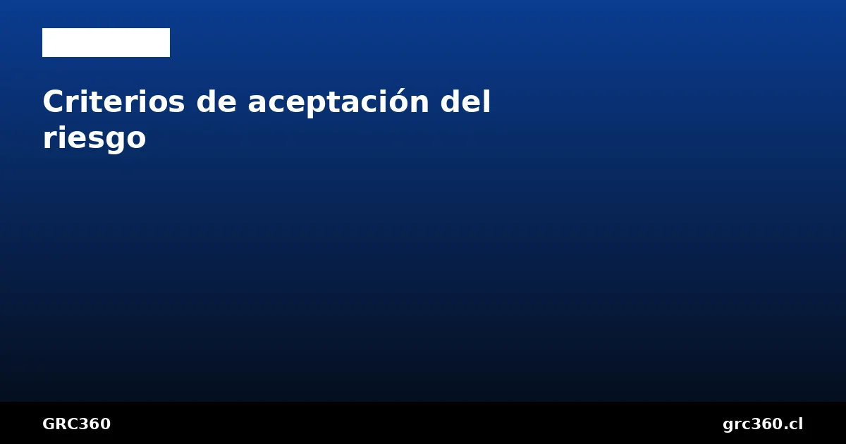 Criterios de aceptación del riesgo en ISO 27001