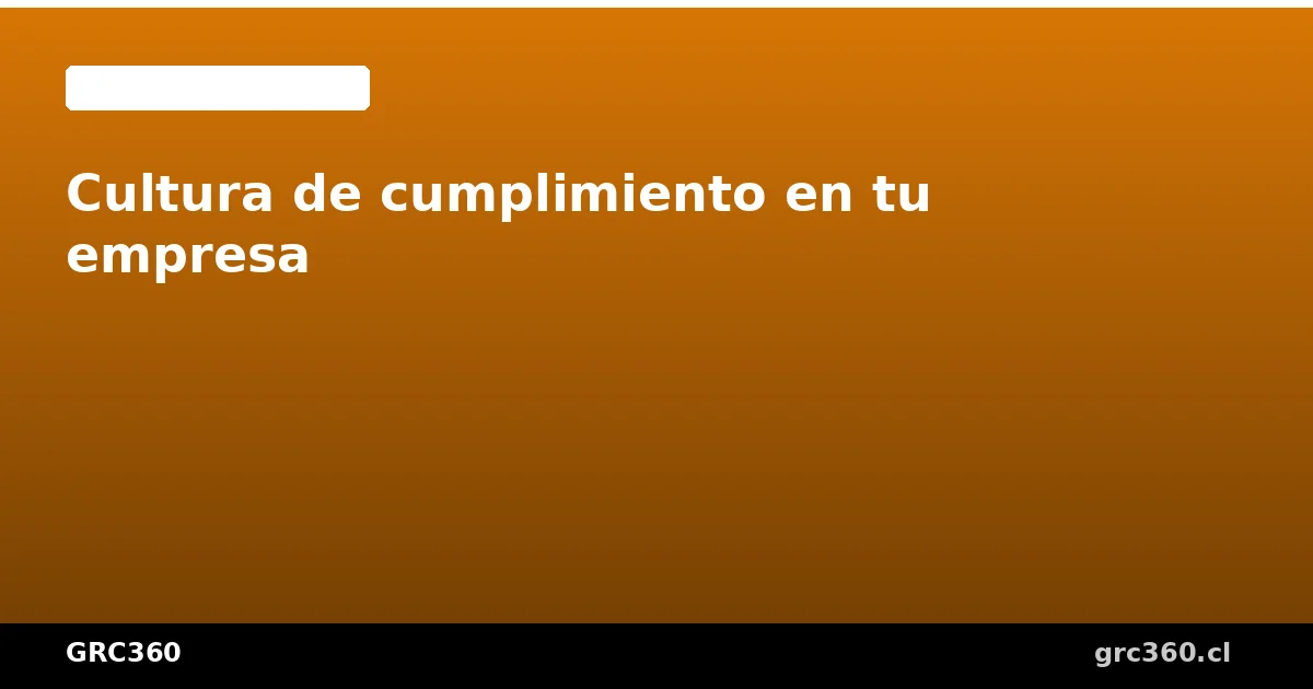 Pilares de la cultura de cumplimiento organizacional