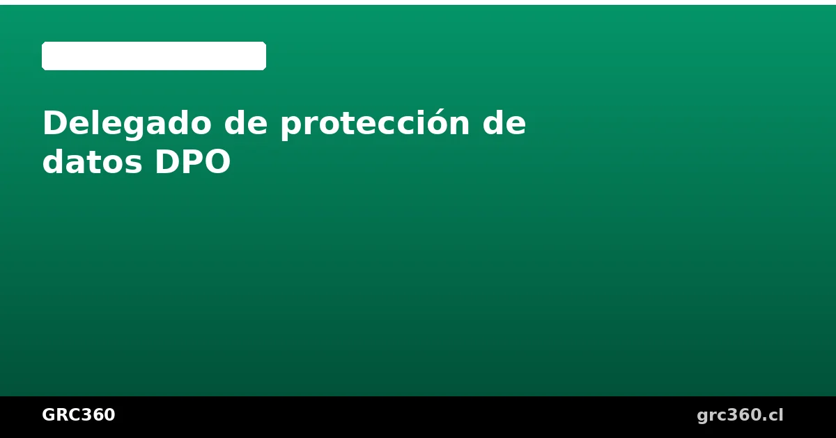 Delegado de protección de datos DPO funciones y responsabilidades