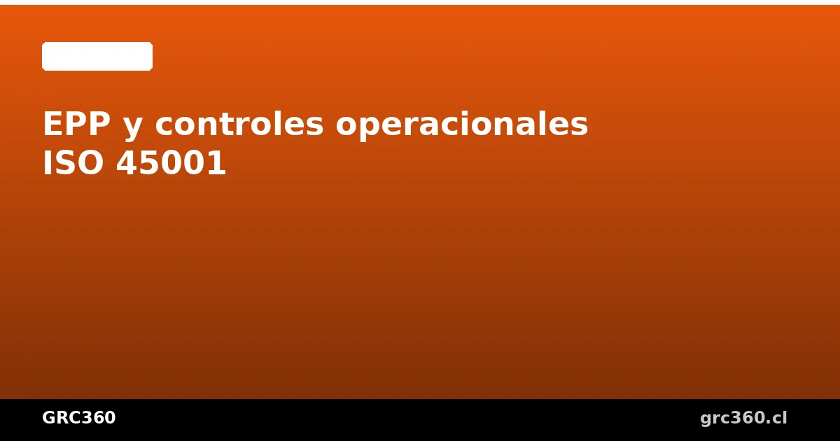 EPP y controles operacionales en ISO 45001
