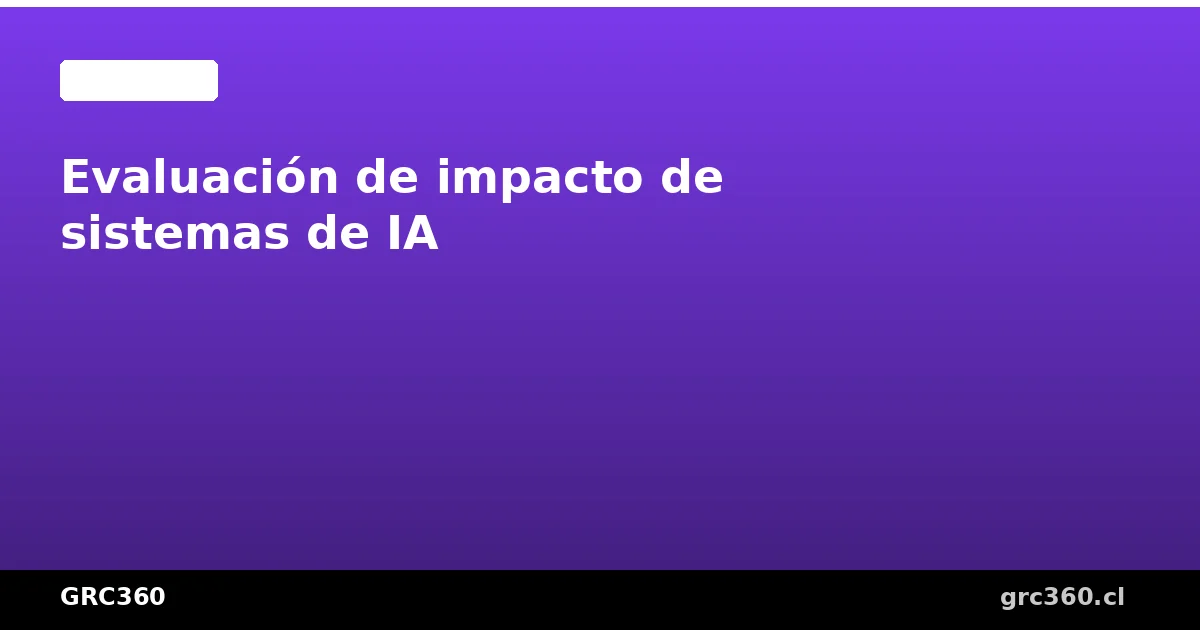Diagrama de evaluación de impacto de sistemas de IA según ISO 42001