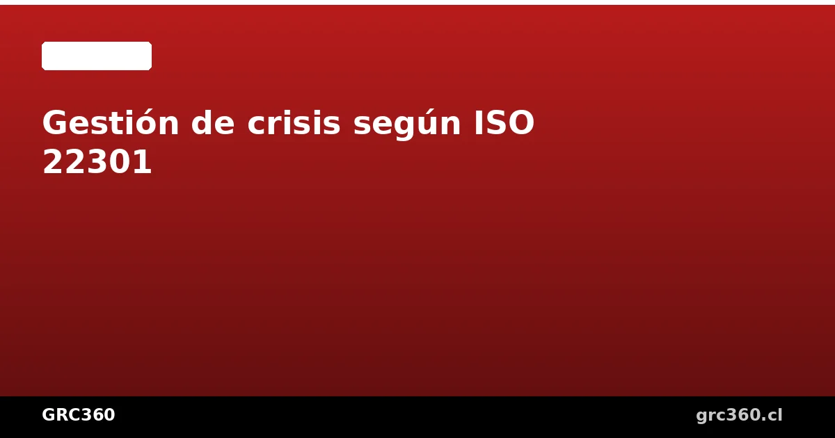 Gestión de crisis según ISO 22301