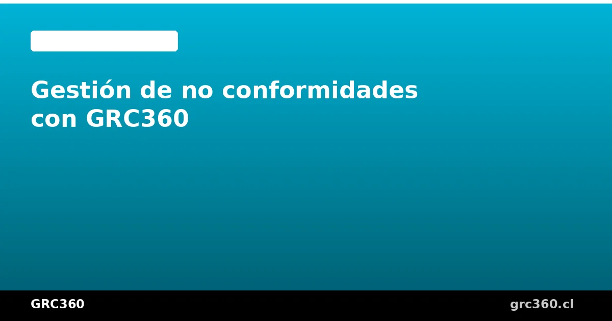 Módulo de gestión de no conformidades en GRC360