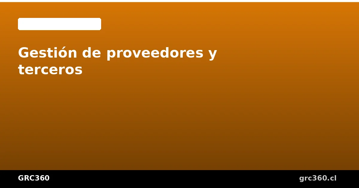Gestión de proveedores y evaluación de terceros
