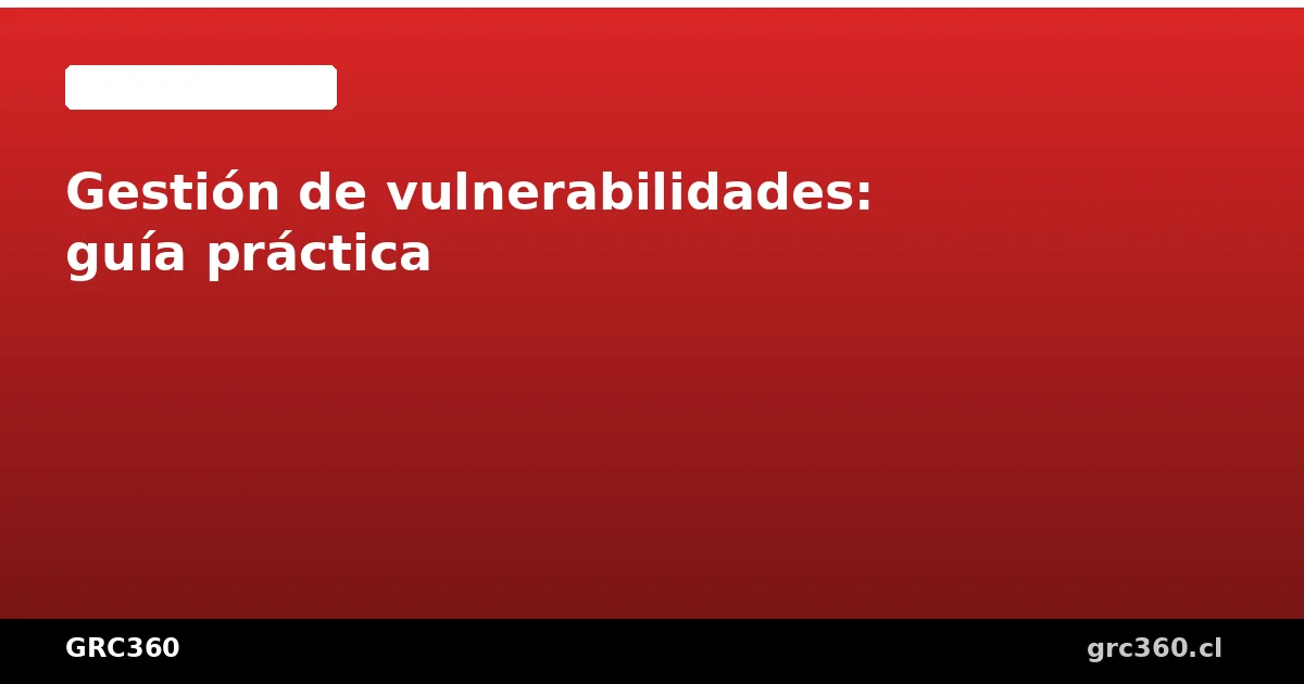 Ciclo de gestión de vulnerabilidades con escaneo y remediación
