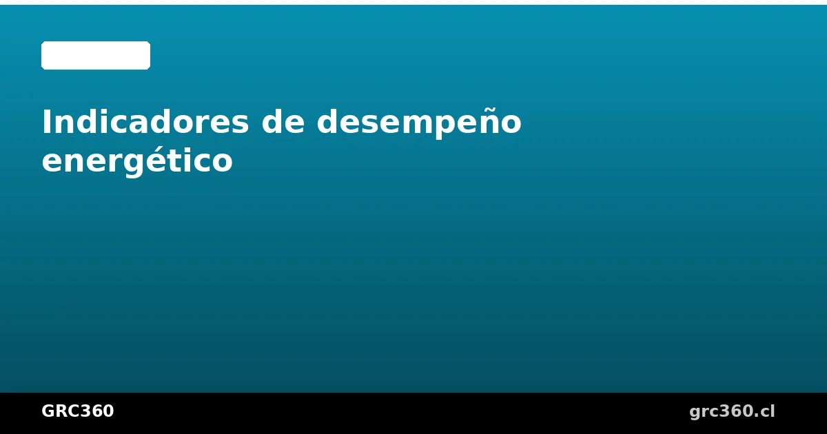 Indicadores de desempeño energético IDEn ISO 50001