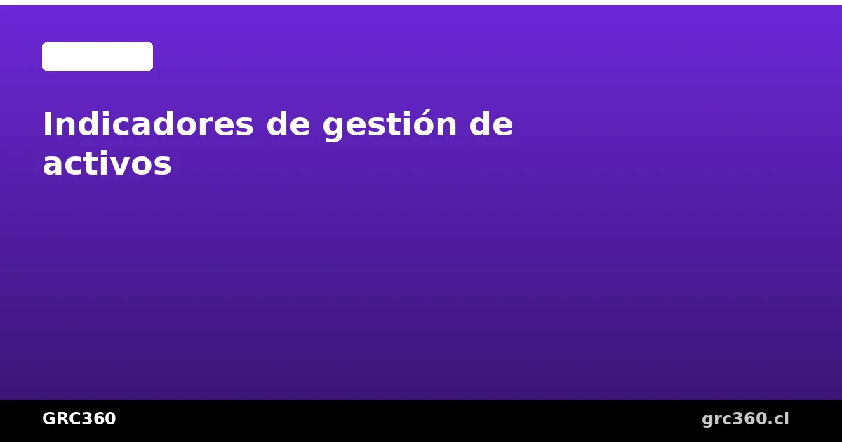 Indicadores de gestión de activos ISO 55001