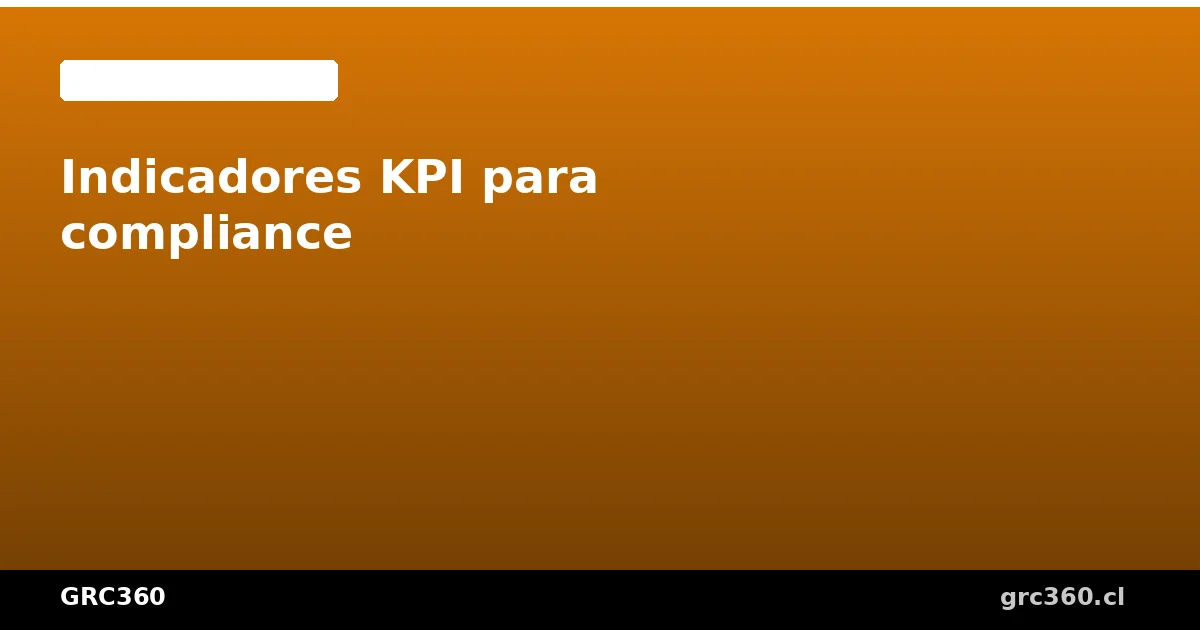 Dashboard de indicadores KPI para gestión de compliance y GRC