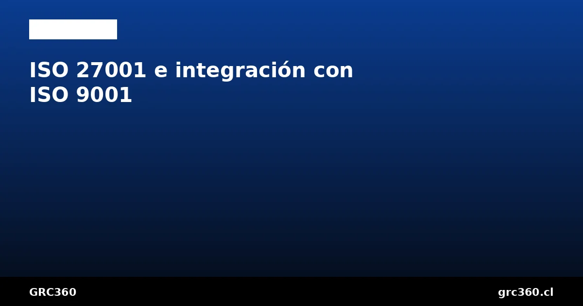 ISO 27001 integración ISO 9001 HLS sistema gestión integrado