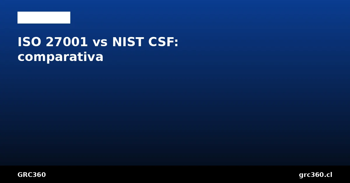 Comparativa ISO 27001 vs NIST Cybersecurity Framework