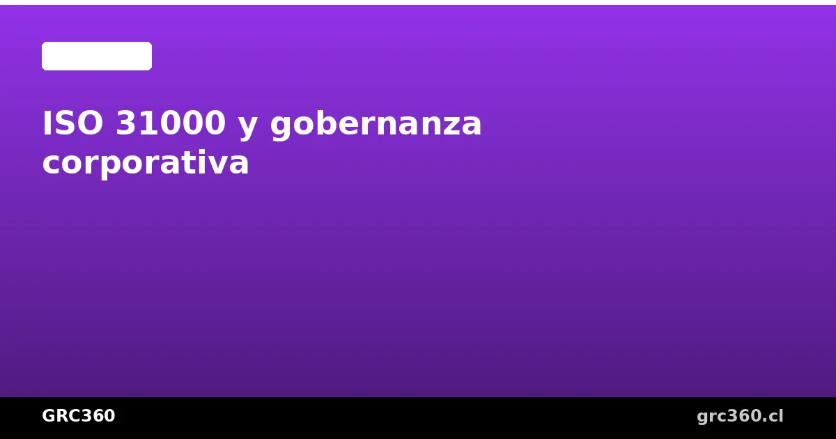 ISO 31000 y gobernanza corporativa