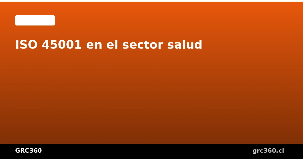 ISO 45001 en el sector salud riesgos específicos