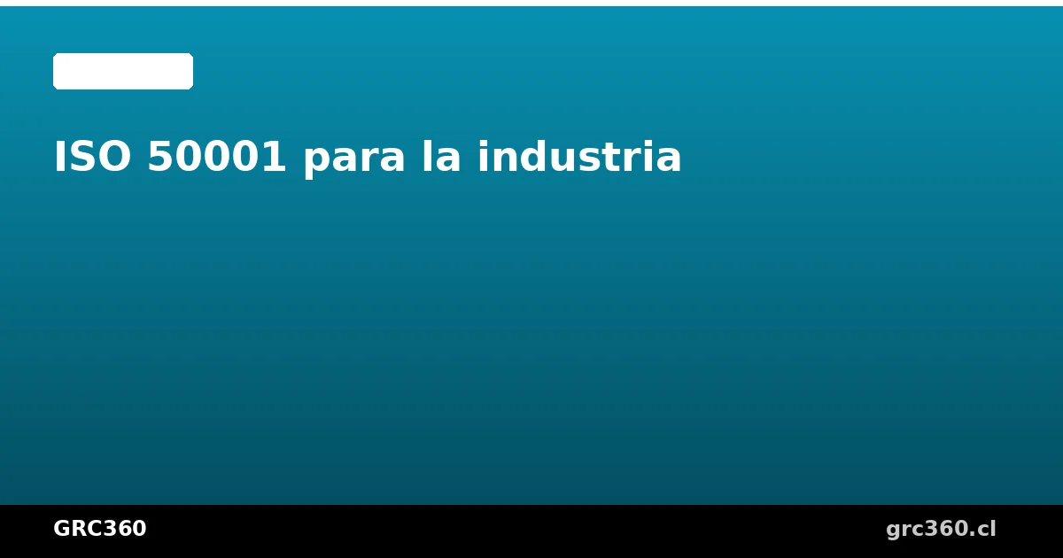 ISO 50001 para la industria casos de aplicación