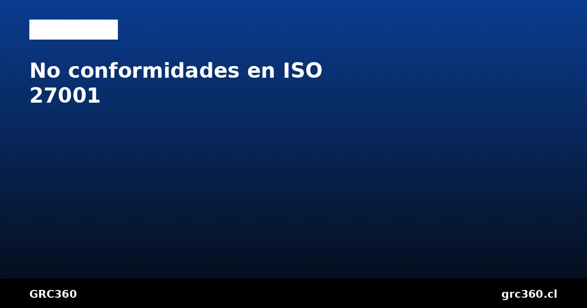 No conformidades ISO 27001 clasificación gestión acciones correctivas