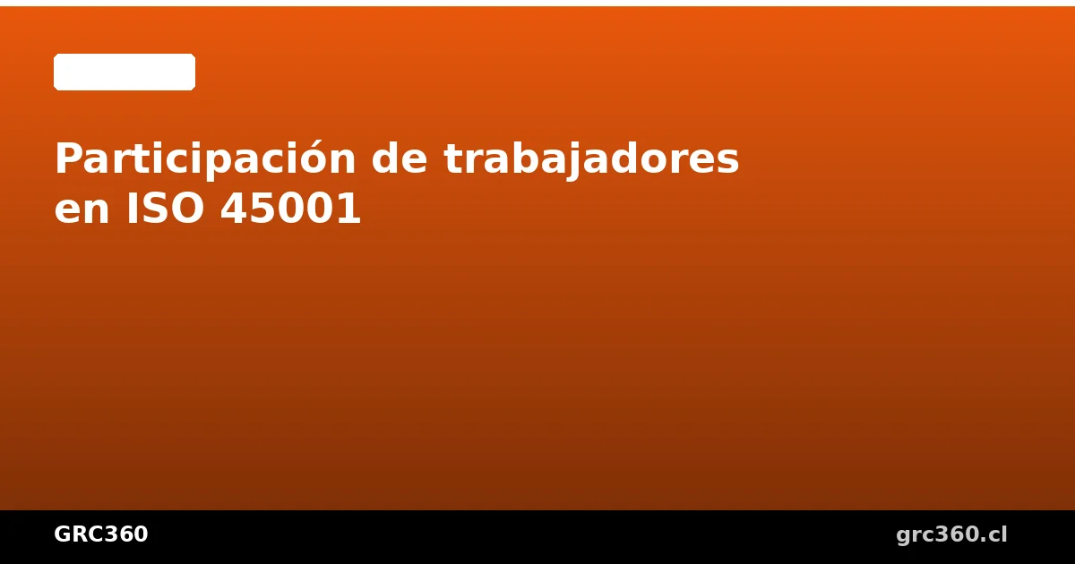 Participación de trabajadores en ISO 45001