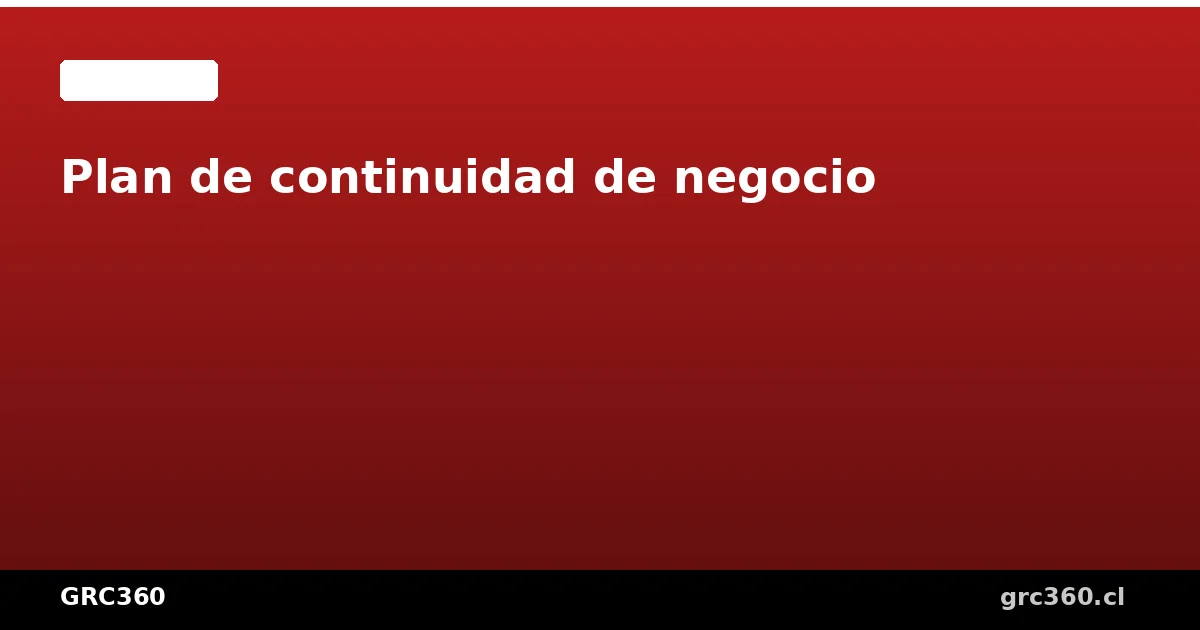 Plan de continuidad de negocio cómo desarrollarlo