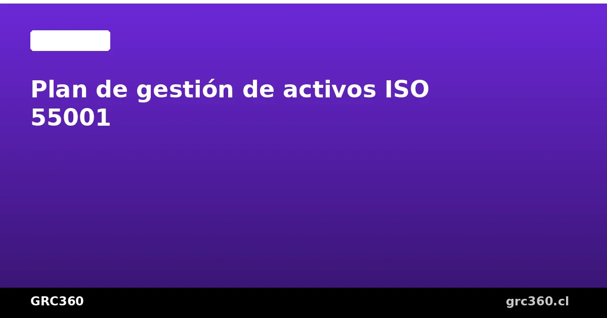 Plan de gestión de activos según ISO 55001