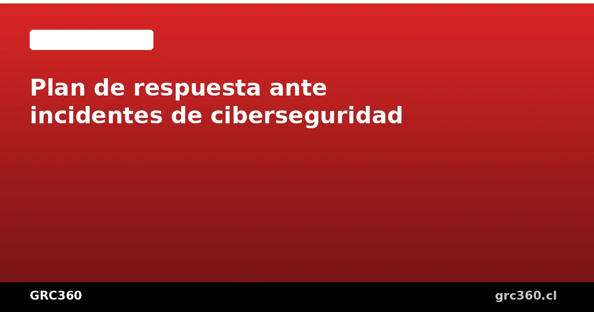 Diagrama de las fases de respuesta ante incidentes de ciberseguridad