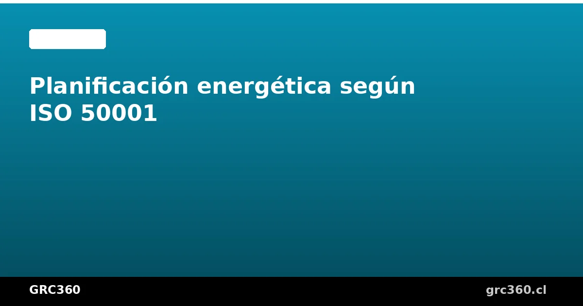 Planificación energética según ISO 50001