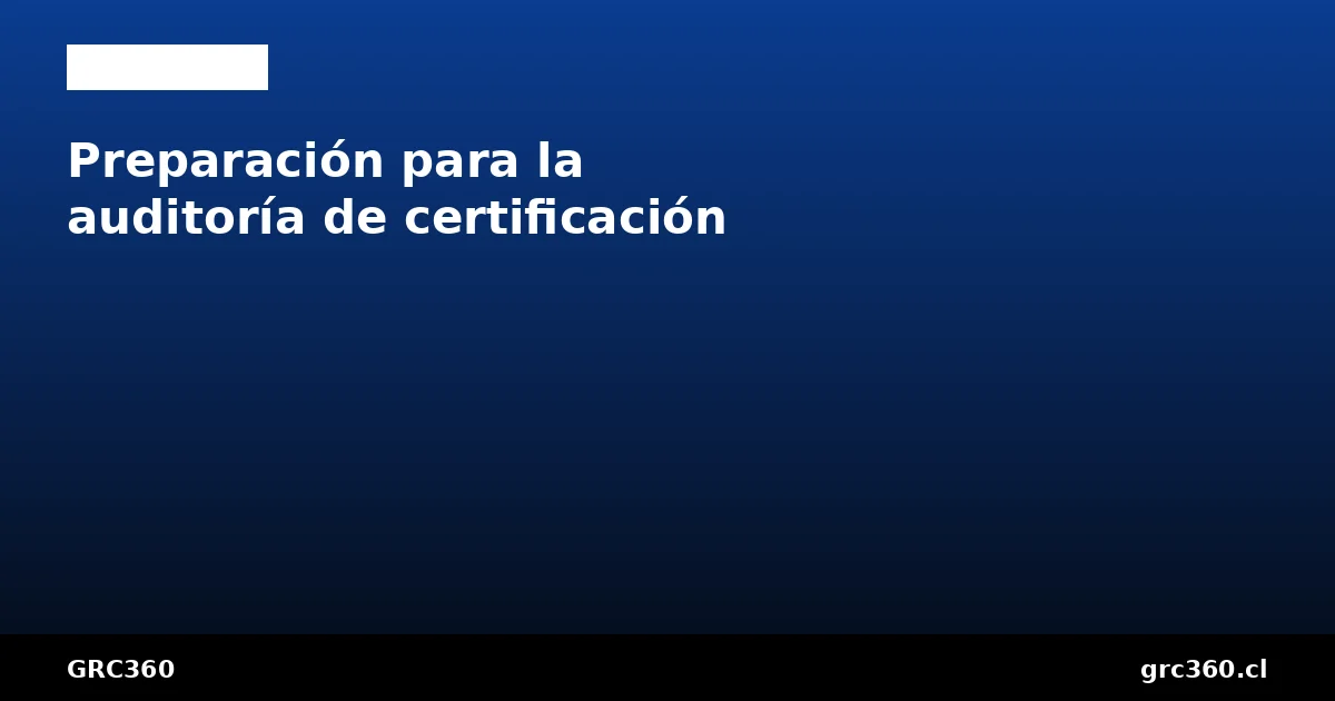 Preparación auditoría certificación ISO 27001 etapa 1 etapa 2