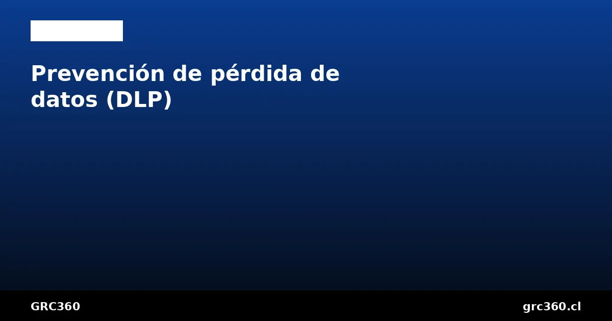 Prevención pérdida datos DLP ISO 27001 control A.8.12