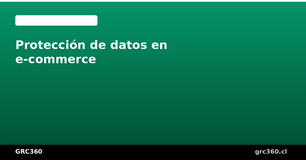 Protección de datos en e-commerce y marketing digital