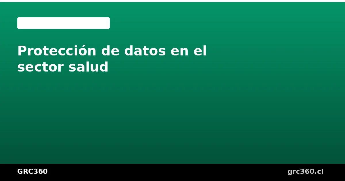 Protección de datos personales en instituciones de salud chilenas