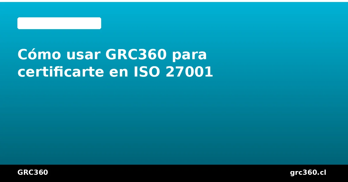Captura de pantalla del dashboard de GRC360 mostrando el progreso de implementación ISO 27001